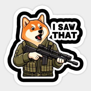 I SAW THAT meme Shiba Inu Sticker